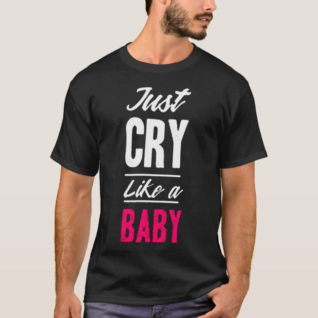 Just cry like a baby t shirt (Framsida)