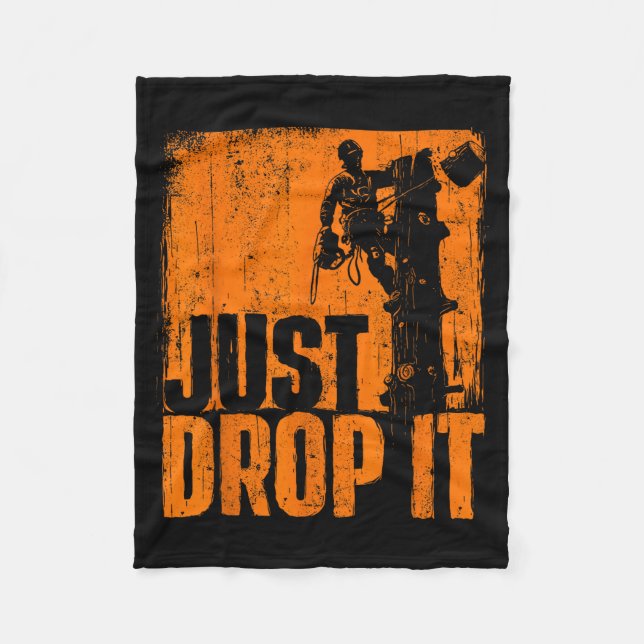 Just Drop It - Arborist Tree Surgeon Lumberjack Wo Fleecefilt (Framsidan)