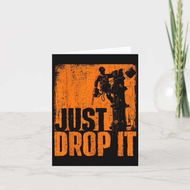 Just Drop It - Arborist Tree Surgeon Lumberjack Wo Kort (Framsida)