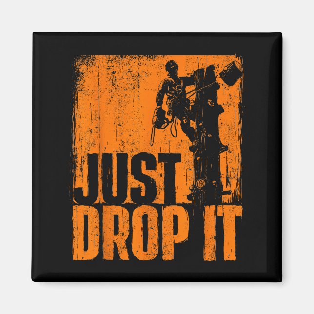 Just Drop It - Arborist Tree Surgeon Lumberjack Wo Magnet (Framsidan)
