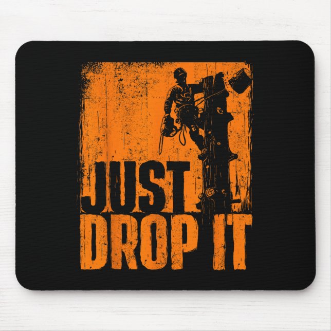 Just Drop It - Arborist Tree Surgeon Lumberjack Wo Musmatta (Framsidan)