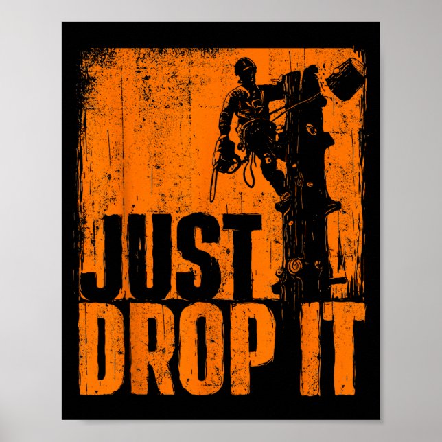 Just Drop It - Arborist Tree Surgeon Lumberjack Wo Poster (Framsidan)