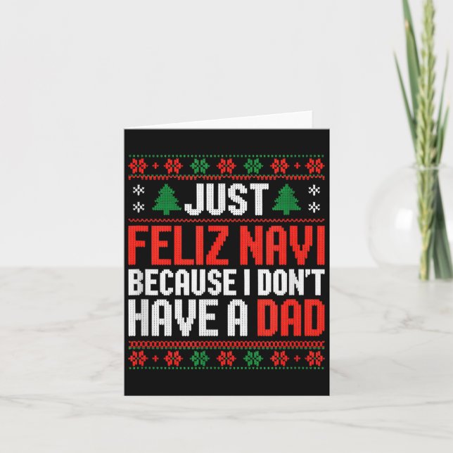 Just Feliz Navi Because I Dont Have A Dad  Kort (Framsida)