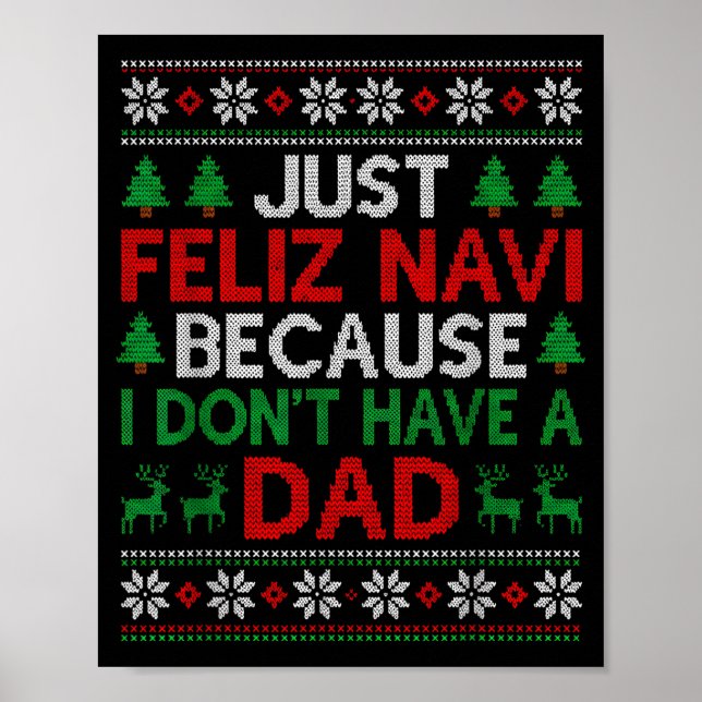 Just Feliz Navi Because I Don't Have A Dad Ugly Xm Poster (Framsidan)