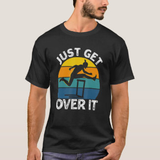 Just Get Over It Retro Hurdling Hurdler Women Men T Shirt