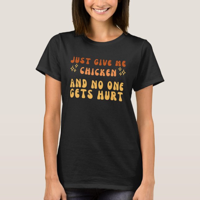 Just Give Me Chicken And No One Gets Hurt Simple T T Shirt (Framsida)