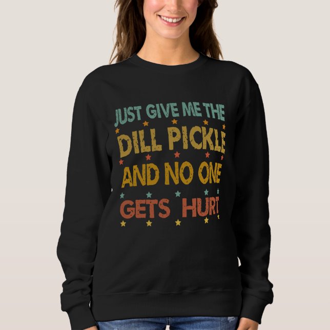 Just Give Me The Dill Pickle Thanksgiving Christma T Shirt (Framsida)