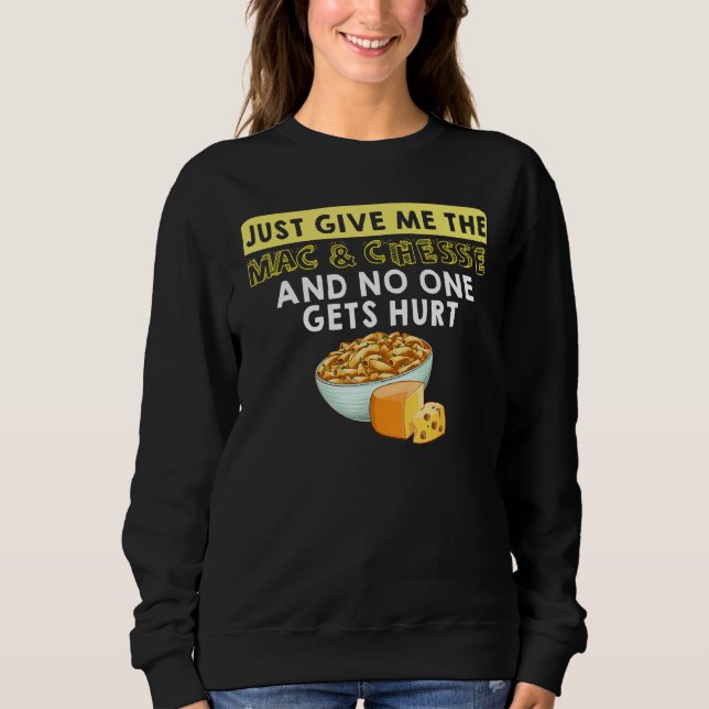 Just Give Me The Mac & Cheese And No One Gets Hurt T Shirt (Framsida)
