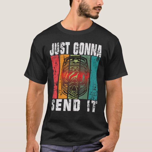 Just Gonna Send It Helmet for Motocross & Dirt Bik T Shirt (Framsida)