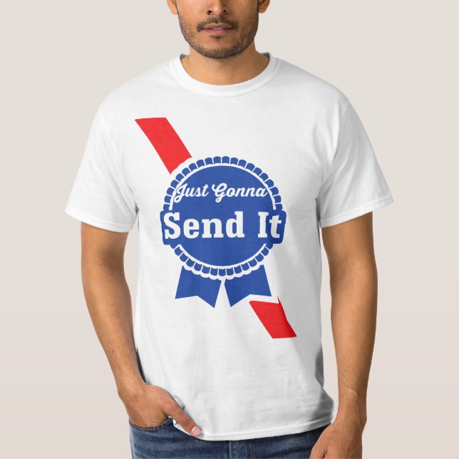 Just Gonna Send it  T Shirt (Framsida)