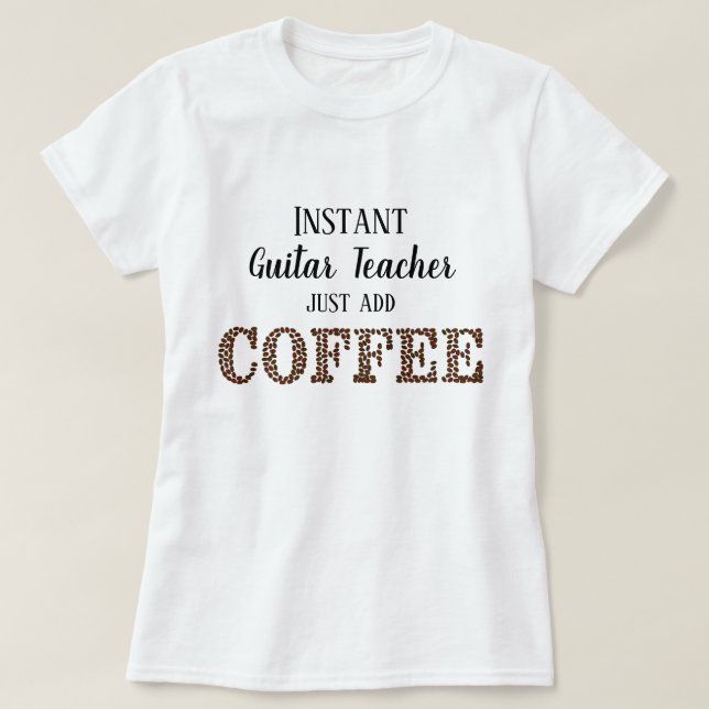 Just Guitar Teacher, lägg bara till kaffefynlig mu T Shirt (Design framsida)
