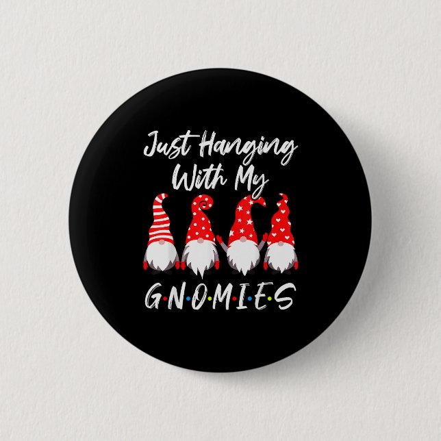 Just Hanging With My Gnomies Shirt, Christmas Gnom Knapp (Framsida)
