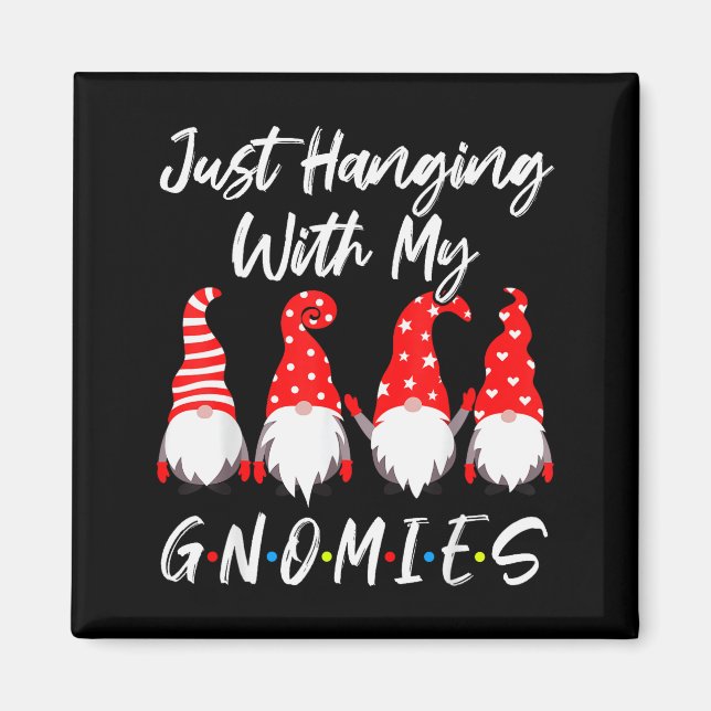 Just Hanging With My Gnomies Shirt, Christmas Gnom Magnet (Framsidan)