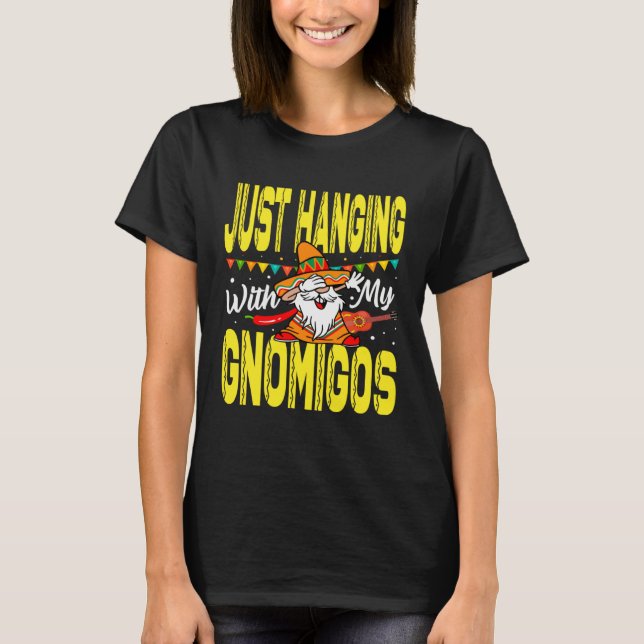 Just Hanging With My Gnomigos Mexican Pride Cinco  T Shirt (Framsida)