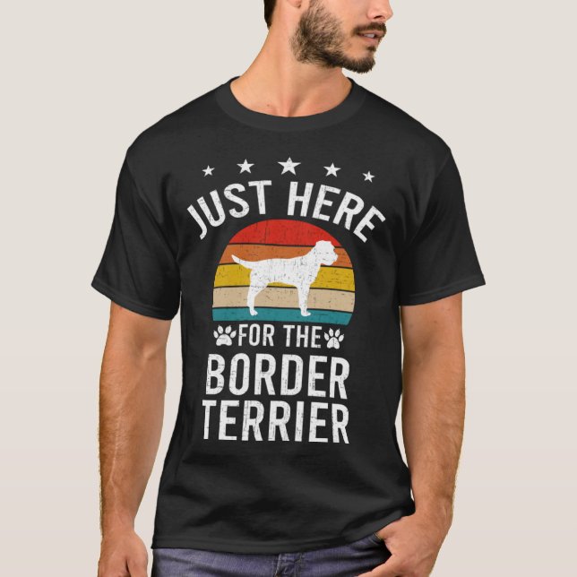 Just Here For Border Terrier Dog T Shirt (Framsida)