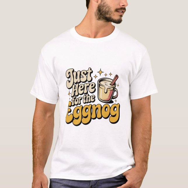 Just Here for the Eggnog Tee (Framsida)