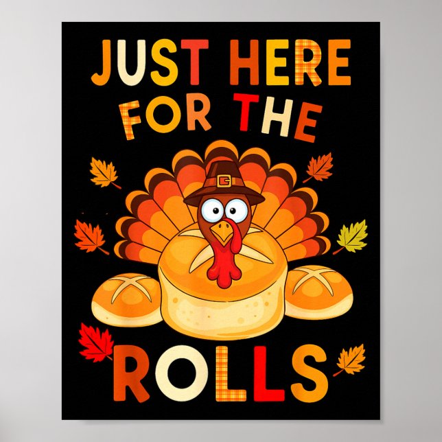 Just Here For The Rolls Funny Thanksgiving Dinner  Poster (Framsidan)