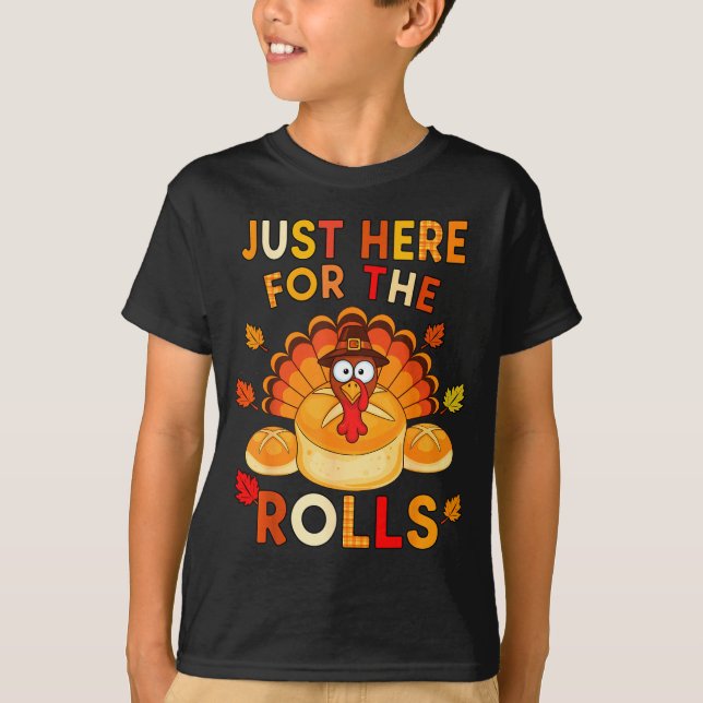 Just Here For The Rolls Funny Thanksgiving Dinner  T Shirt (Framsida)