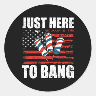 Just Here To Bang Fireworks USA Flag Patriotic Runt Klistermärke