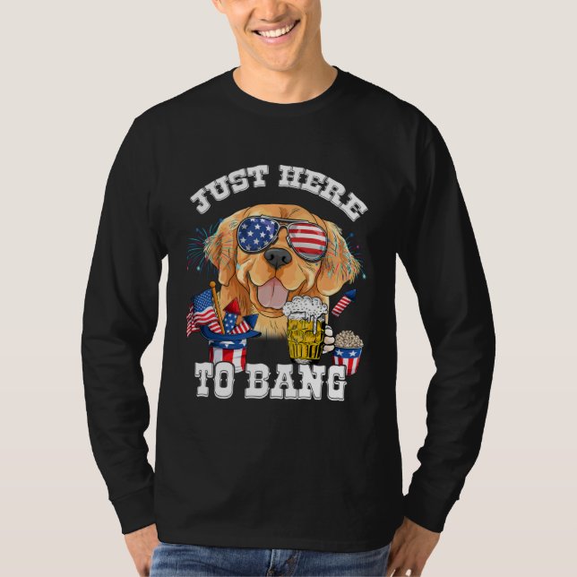Just Here To Bang Golden Retriever Dog  4th Of Jul T Shirt (Framsida)