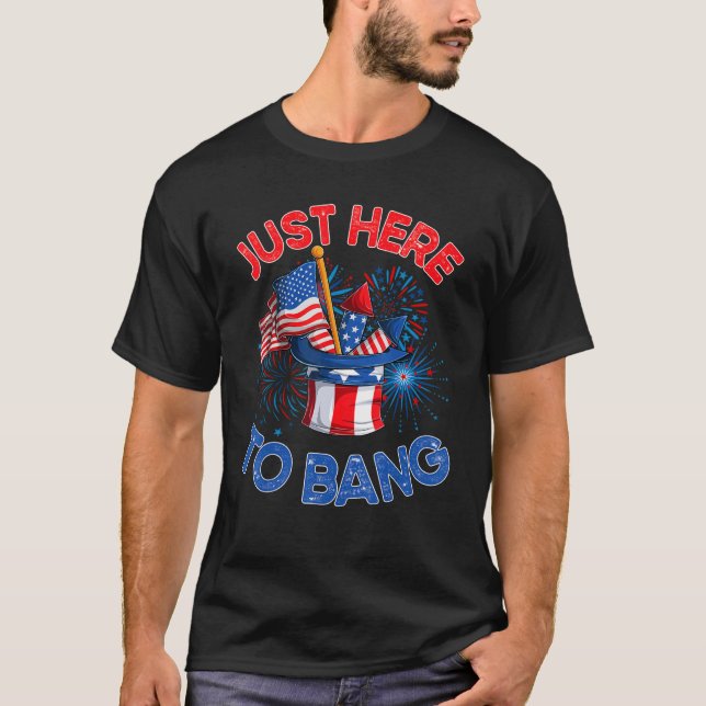 Just here to bang  men women  4th of july firework t shirt (Framsida)