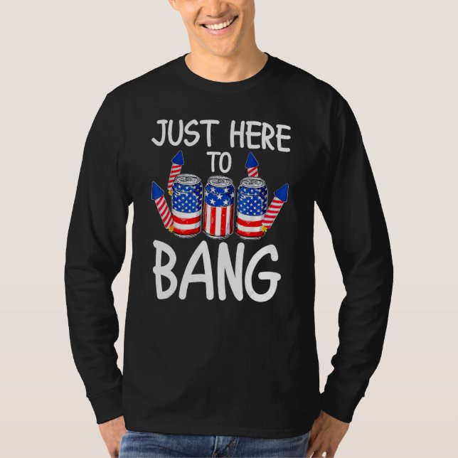 Just Here To Bang USA Flag  4th Of July Beer T Shirt (Framsida)