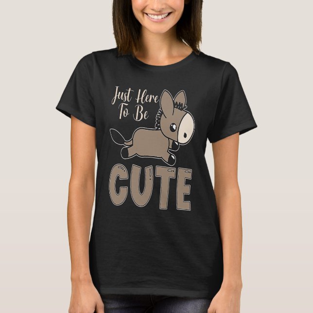 Just Here To Be Cute Donkey Rescue  Farm Animal Do T Shirt (Framsida)