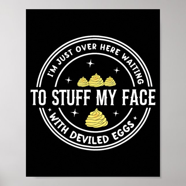 Just Here Waiting To Stuff My Face With Deviled Eg Poster (Framsidan)