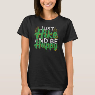 Just Hike And Be Happy  Camping & Hiking T Shirt