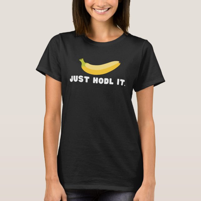 Just HODL It with Ape Banana T Shirt (Framsida)