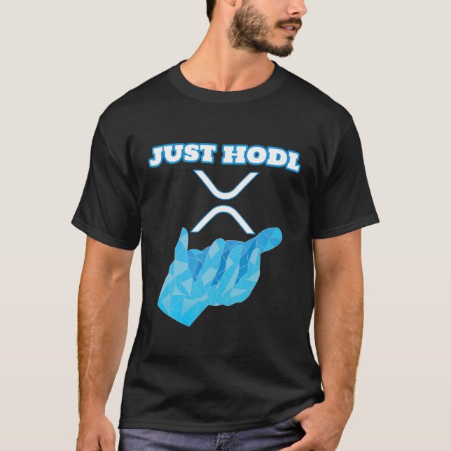 Just Hodl | Ripple XRP Crypto Cryptocurrency T Shirt (Framsida)