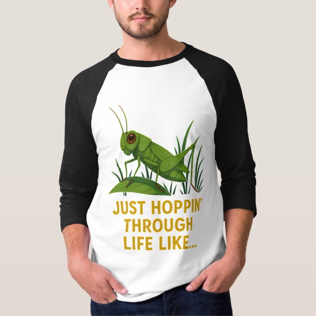 "Just Hoppin" Funny Grashopper Art" T Shirt (Framsida)