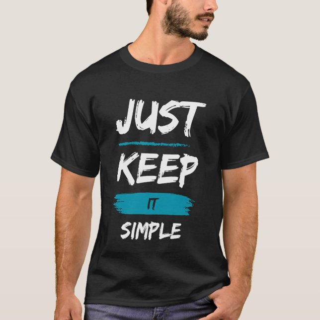 Just Keep It Simple – Minimal Inspirational Quote T Shirt (Framsida)