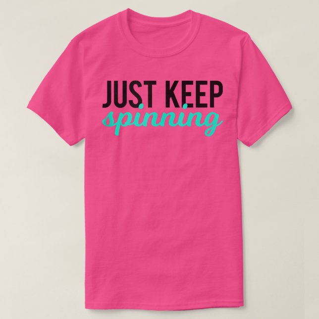Just Keep Spinning Funny Gym Workout Saying Love S T Shirt (Design framsida)