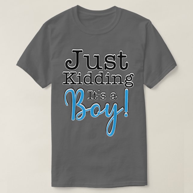 Just Kidding it's a Boy! Gender Reveal T-Shirt (Design framsida)