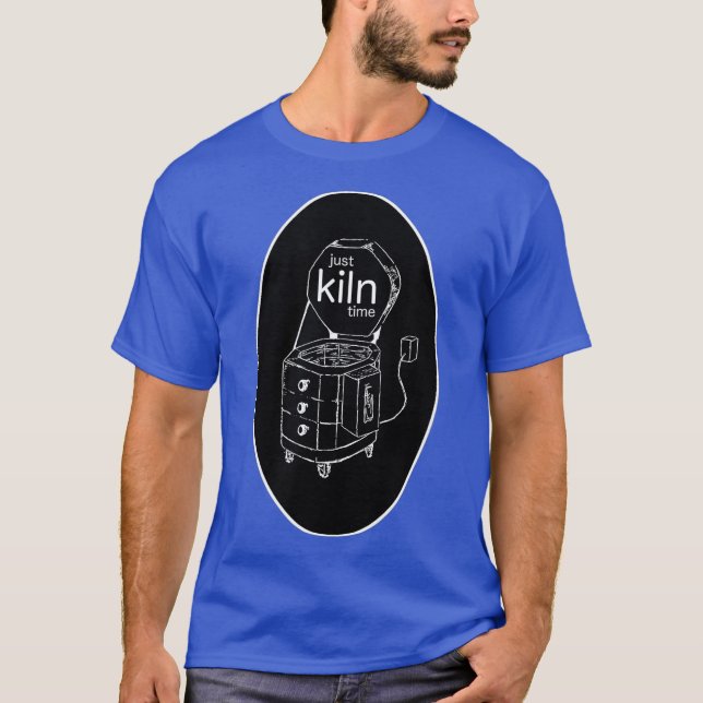 Just Kiln Time Pottery and Ceramics Kiln Pun T Shirt (Framsida)