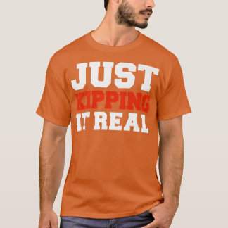 Just Kipping it Real Gym Motivation Workout Fitnes T Shirt