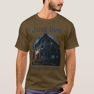 Just Live Through The Night T Shirt