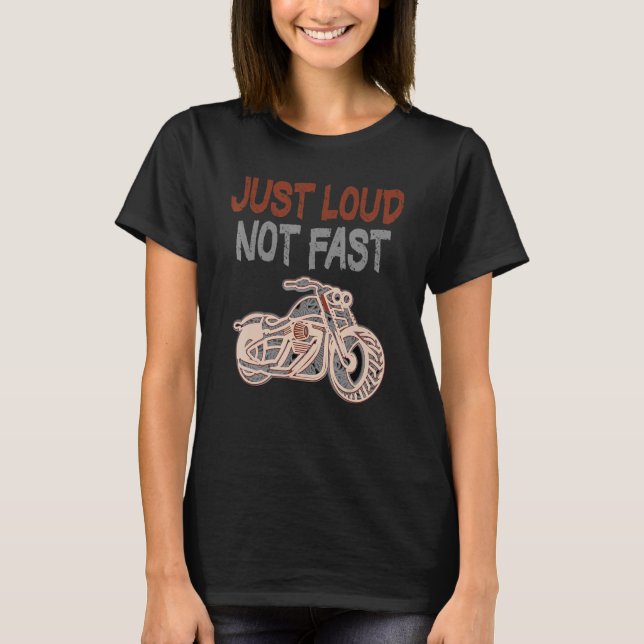 Just Loude, inte snabb Underbar Humor-motorcykel T T Shirt (Framsida)
