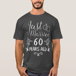Just Married 60 Years Ago 60Th Wedding Anniversary T Shirt