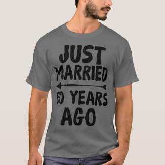 Just Married 60 Years Ago 60th Wedding Anniversary T Shirt