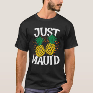 Just Maui d Couple Hawaiian Honeymoon Summer Vacat T Shirt