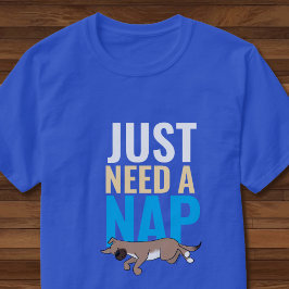 Just Need A Nap Cute Dog Funny Blue Unisex Graphic T Shirt
