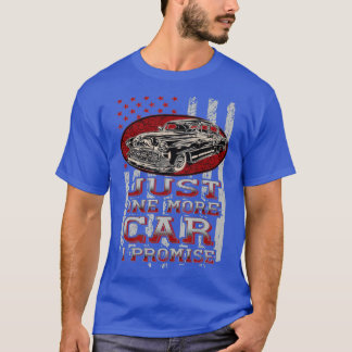 Just One More Car I Promise Car Lover Guys T Shirt