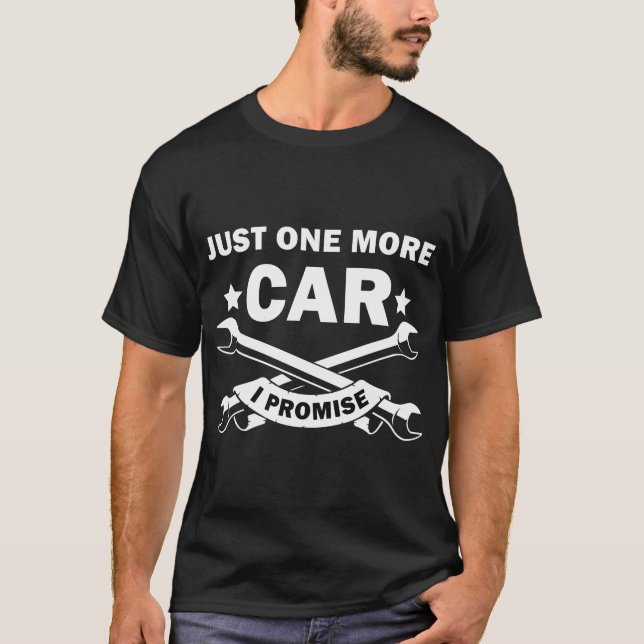 Just One More Car I Promise, Funny Mechanic Car T Shirt (Framsida)