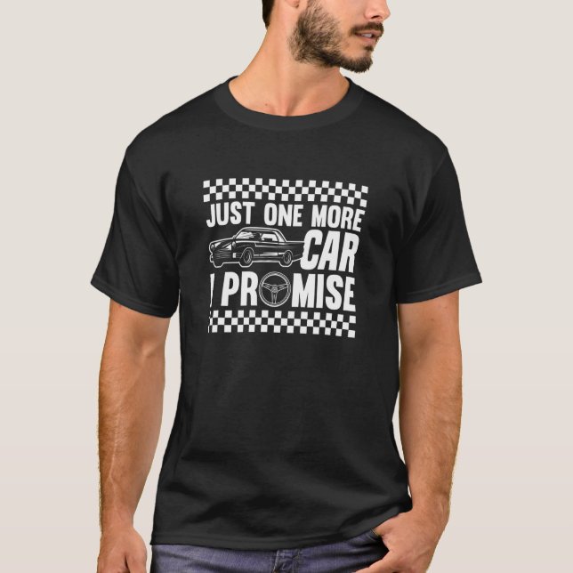 Just One More Car I Promise T Shirt (Framsida)