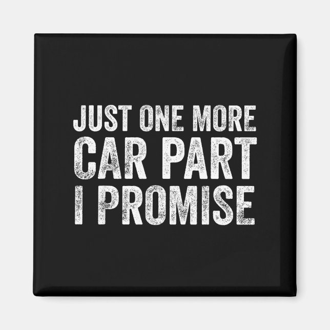 Just One More Car Part I Promise Funny Mechanic  Magnet (Framsidan)
