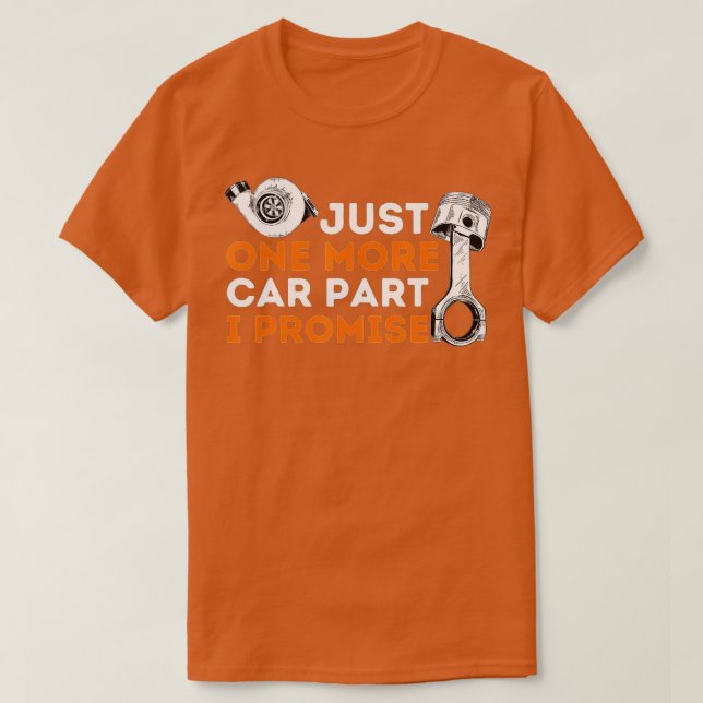 Just One More Car Part I PromiseCar Enthusiast  Me T Shirt (Design framsida)