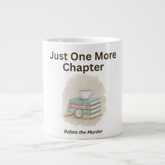 Just One More Chapter Before the Murder Jumbo Mugg