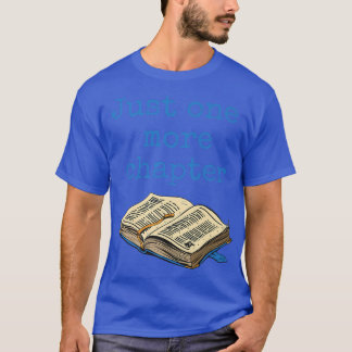 Just One More Chapter Blue, Book Lovers Bookworms  T Shirt